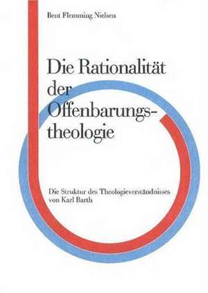 Die Rationalitat der Offenbarungs, Theologie de Bent Flemming Nielsen