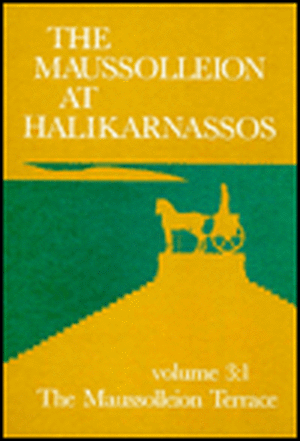 The Maussolleion at Halikarnassos. Reports of the Danish Archaeological Expedition to Bodrum: 3 the Maussolleion Terrace and Accessory Structures de Poul Pedersen