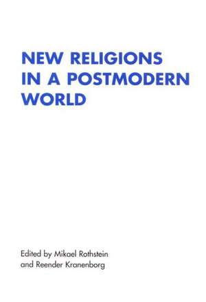 New Religions in a Postmodern World de Mikael Rothstein