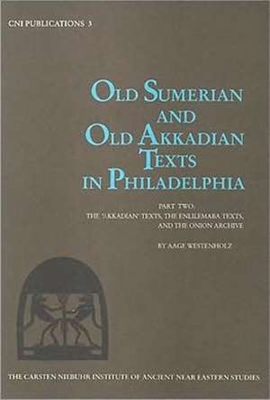 Old Sumerian and Old Arkadian Texts in Philadelphia de Aage Westenholz