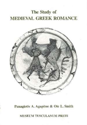 The Study of Medieval Greek Romance de Panagiotis A. Agapitos