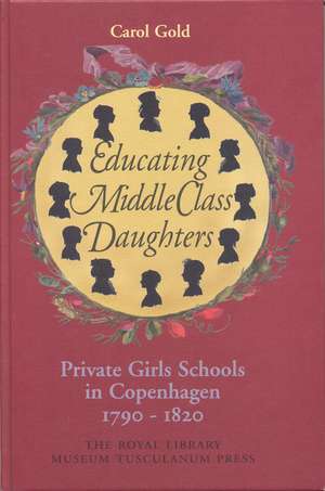 Educating Middle Class Daughters de Carol Gold