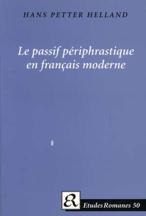 Le Passif Periphrastique en Francais Moderne de Hans Petter Helland