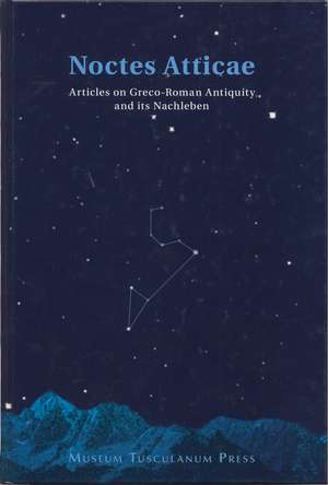 Noctes Atticae: Articles on Graeco-Roman Antiquity and its Nachleben de Bettina Amden