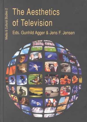 The Aesthetics of Television de Gunhild Agger