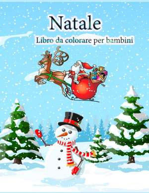 Natale bambini libro da colorare: Molte illustrazioni di modelli di Natale per ragazzi, ragazze, bambini e bambini in età prescolare de Karla S