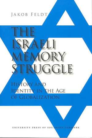 The Israeli Memory Struggle de Jakob Feldt