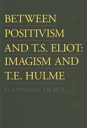 Between Positivism and T. S. Eliot de Flemming Olsen