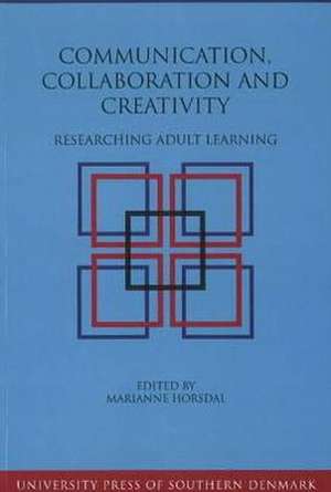 Communication, Collaboration & Creativity de Marianne Horsdal