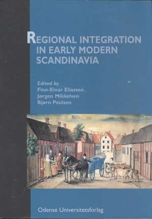 Regional Integration in Early Modern Scandinavia de Finn-Einar Aliassen