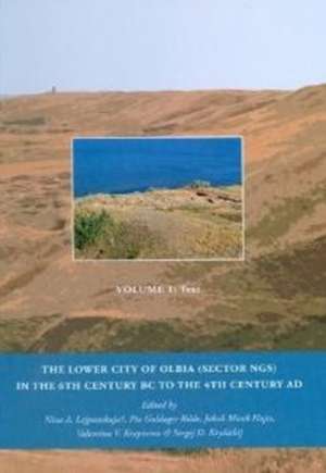 The Lower City of Olbia (Sector NGS) in the 6th Century BC to the 4th Century AD 2 Volume Set de Nina A. Lejpunskaja