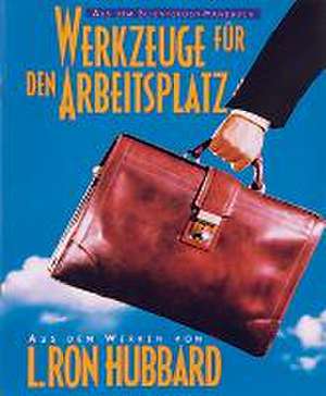 Werkzeuge für den Arbeitsplatz de L. Ron Hubbard