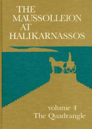 Maussolleion at Halikarnassos. Reports of the Danish Archaeological Expedition to Bodrum: 4 the Quadrangle de Kristian Jeppesen