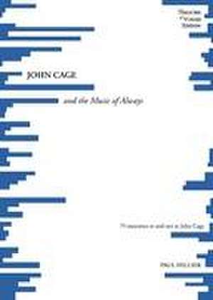 JOHN CAGE and the Music of Always de Paul Hillier