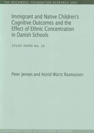 Immigrant and Native Children's Cognitive Outcomes and the Effect of Ethnic Concentration in Danish Schools de Peter Jensen