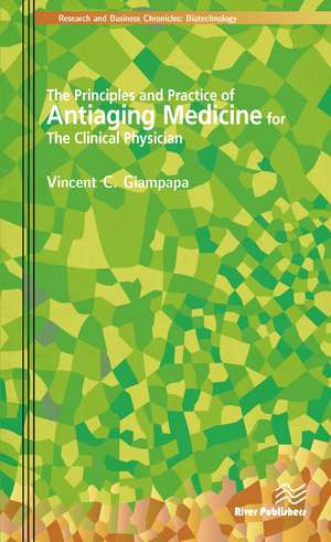 The Principles and Practice of Antiaging Medicine for the Clinical Physician de Vincent C. Giampapa