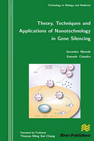 Theory, Techniques and Applications of Nanotechnology in Gene Silencing de Surendra Nimesh