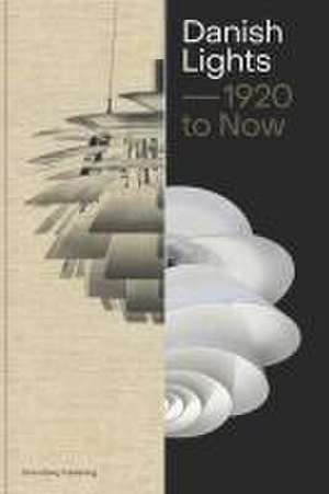 Danish Lights: 1920 to Now de Malene Lytken