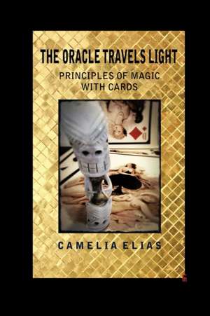 The Oracle Travels Light de Camelia Elias