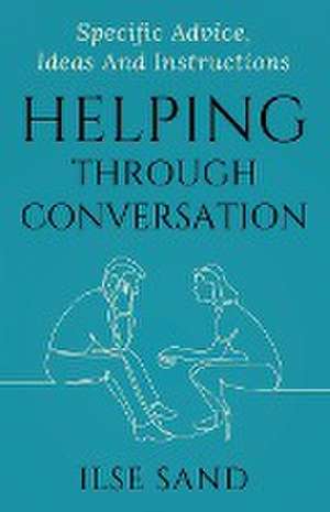 Helping Through Conversation de Ilse Sand