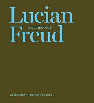 Lucian Freud: A Closer Look de Michael Holm