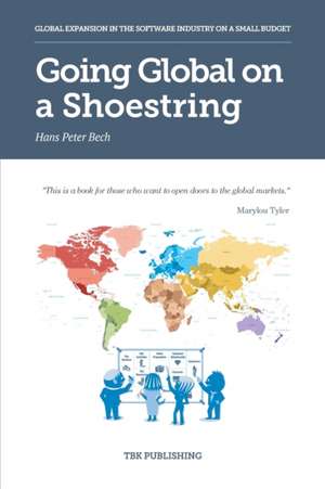 Going Global on a Shoestring de Hans Peter Bech