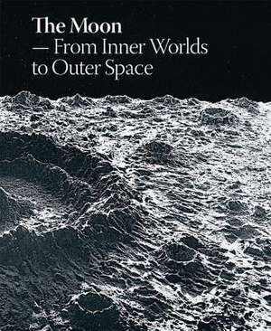 The Moon: From Inner Worlds to Outer Space de Lærke Jørgensen