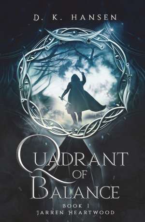 Jarren Heartwood, Quadrant of Balance Book 1 de D. K. Hansen