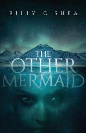 The Other Mermaid de Billy O'Shea