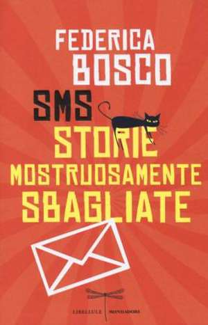 SMS (Storie Mostruosamente Sbagliate) de Federica Bosco