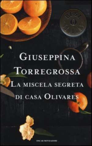 La miscela segreta di casa Olivares de Giuseppina Torregrossa