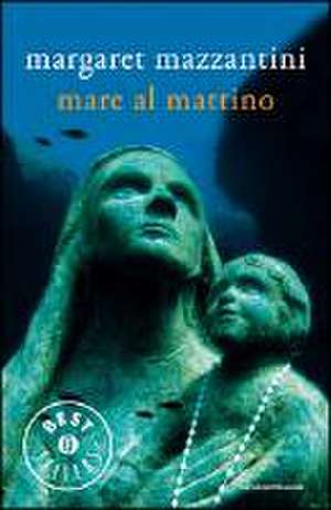 Mare al mattino de Margaret Mazzantini