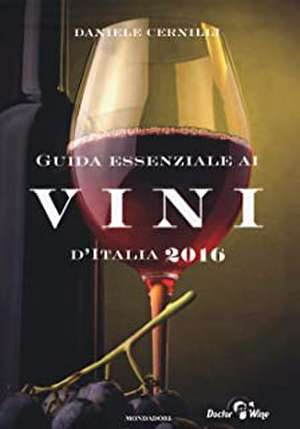 Guida essenziale ai vini d'italia 2016 de Daniele Cernilli