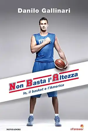 Gallinari, D: NBA. Non basta l'altezza. Io, il basket e l'Am