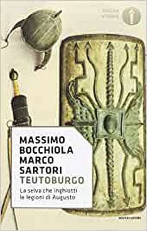 Teutoburgo. La selva che inghiottì le legioni di Augusto de Massimo Bocchiola