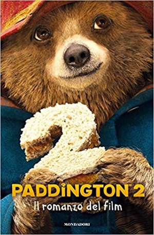 Paddington 2. Il romanzo del film de N. Toffanello