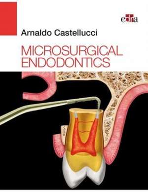 Microsurgical Endodontics de Arnaldo Castellucci
