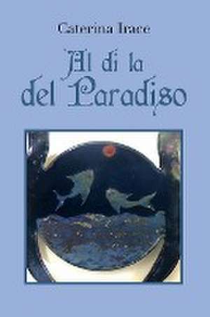 Al di la del Paradiso de Caterina Irace