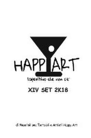 Happy Art l'aperitivo che non c'è XIV SET 2K18 de Massimiliano Tortoiol Artisti Happy Art