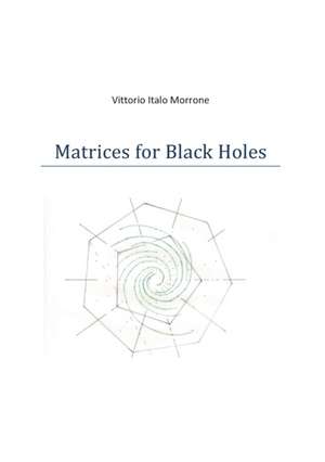 Matrices for Black Holes de Vittorio Morrone