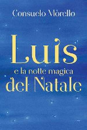 Luis e la notte magica del Natale de Consuelo Morello