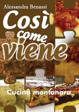 Così come viene. Cucina montanara de Alessandra Benassi