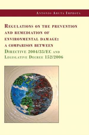 Regulations on the prevention and remediation of environmental damage de Antonio Aruta Improta