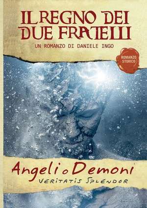 Angeli o Demoni - Il Regno dei due Fratelli de Daniele Ingo