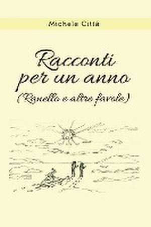 Racconti per un anno (Ranello e altre favole) de Michele Città