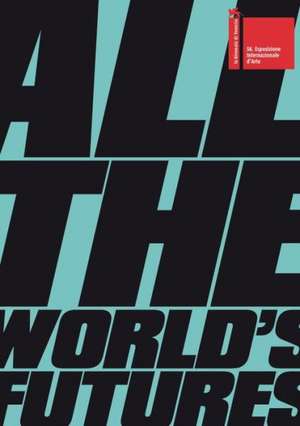 All the World's Futures de Okwui Enwezor