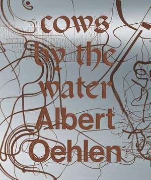 Albert Oehlen: Cows by the Water de Caroline Bourgeois