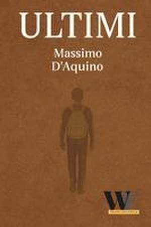 Ultimi de Massimo D'Aquino