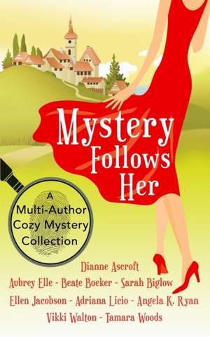 Mystery Follows Her: A cozy mystery multi-author collection de Ellen Jacobson