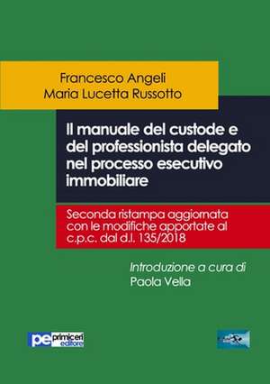 Il manuale del custode e del professionista delegato nel processo esecutivo immobiliare de Francesco Angeli